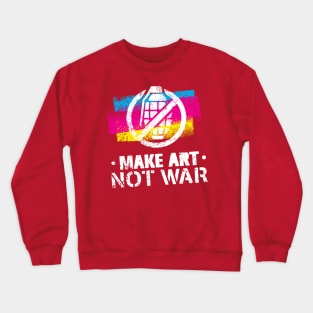 Make Art Not War Crewneck Sweatshirt